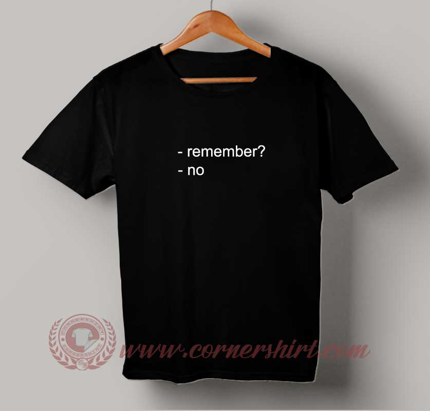 Remember T-shirt | cornershirt.com