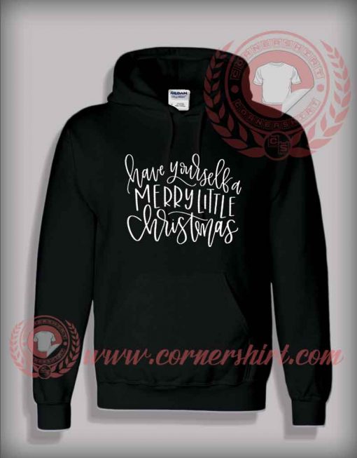 Have Yourself a Merry Little Christmas Pullover Hoodie - Cornershirt.com