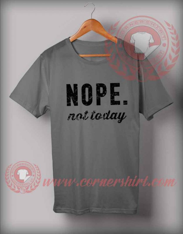 Nope T shirt - Custom Shirt Design - Cheap Custom Made T shirts