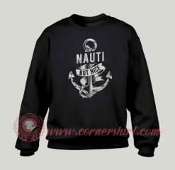 Nauti But Nice Anchor Custom Design Sweatshirt