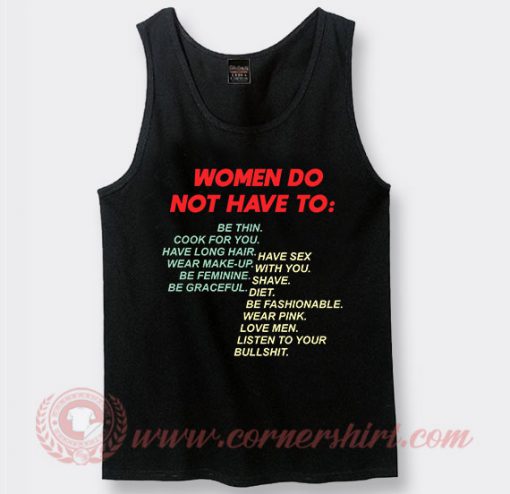 Women Do Not Have To Custom Tank Top | Cornershirt.com