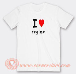 I Love Regime T-Shirt On Sale