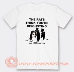 The Rats Think You're Disgusting T-Shirt On Sale