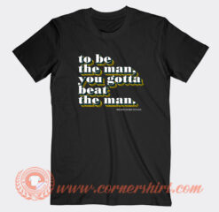 Ric Flair To Be The Man You Gotta Beat The Man T-Shirt On Sale