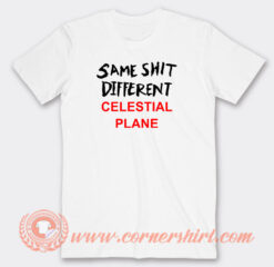 Same Shit Different Celestial Plane T-Shirt On Sale