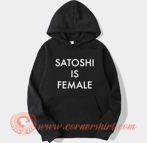 Satoshi is Female Hoodie On Sale