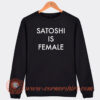 Satoshi is Female Sweatshirt