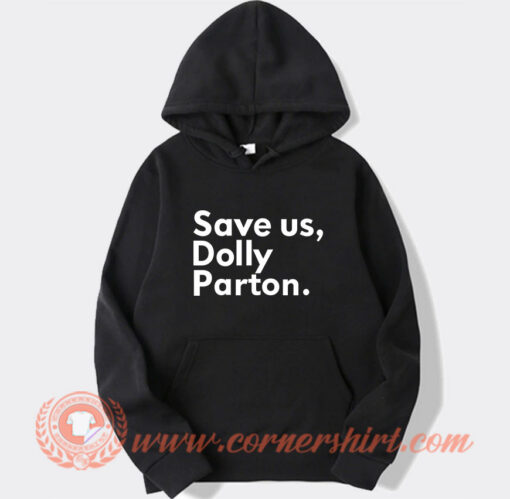 Save Us Dolly Parton Hoodie On Sale