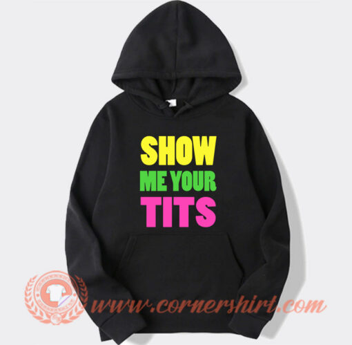 Show Me Your Tits Hoodie
